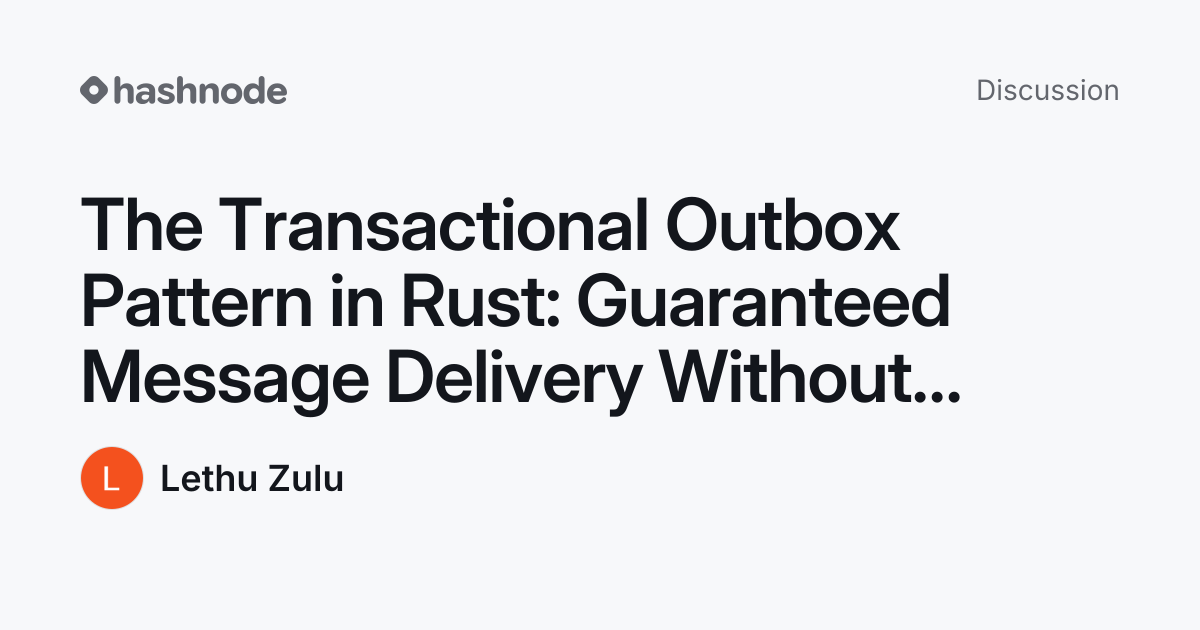 Discussion on "The Transactional Outbox Pattern in Rust: Guaranteed ...