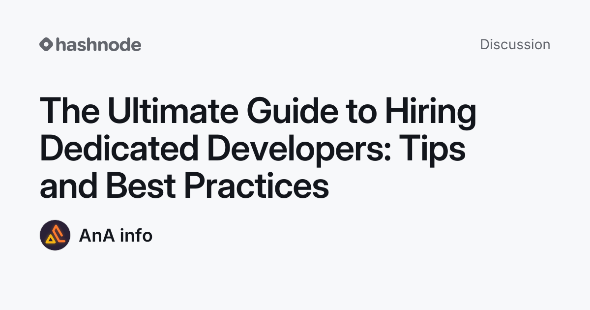 Discussion on "The Ultimate Guide to Hiring Dedicated Developers: Tips ...