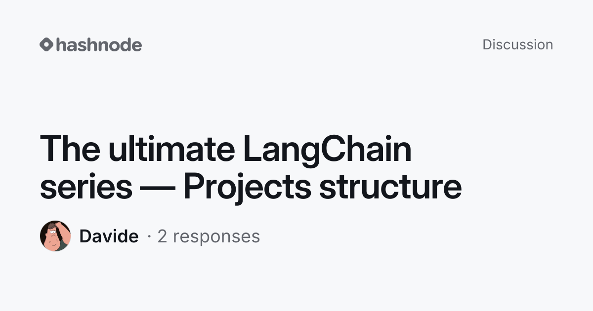 Discussion on "The ultimate LangChain series — Projects structure ...