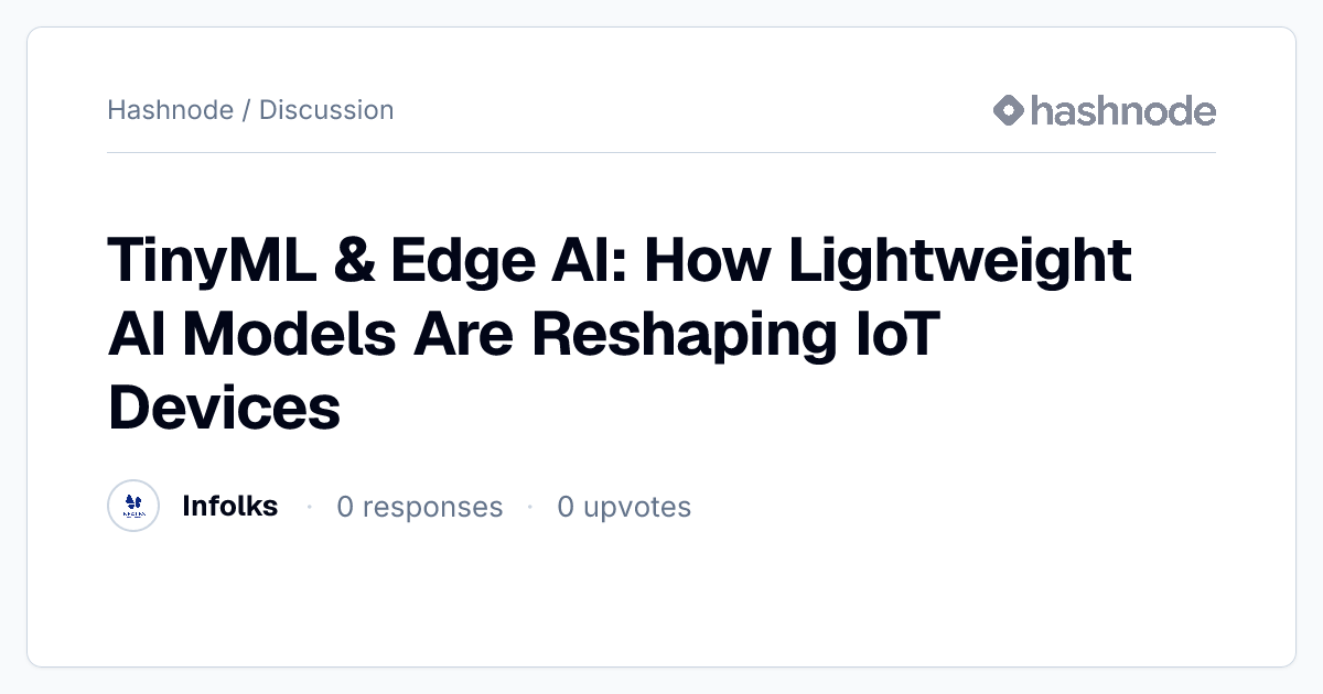 Discussion on "TinyML & Edge AI: How Lightweight AI Models Are ...