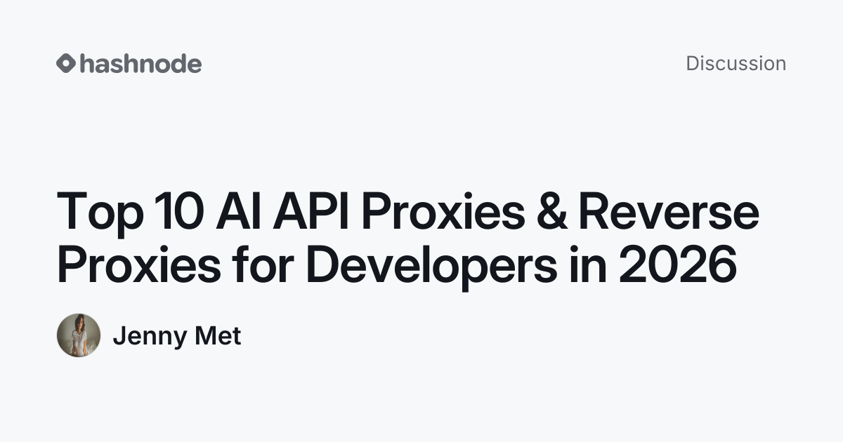 Discussion on "Top 10 AI API Proxies & Reverse Proxies for Developers ...