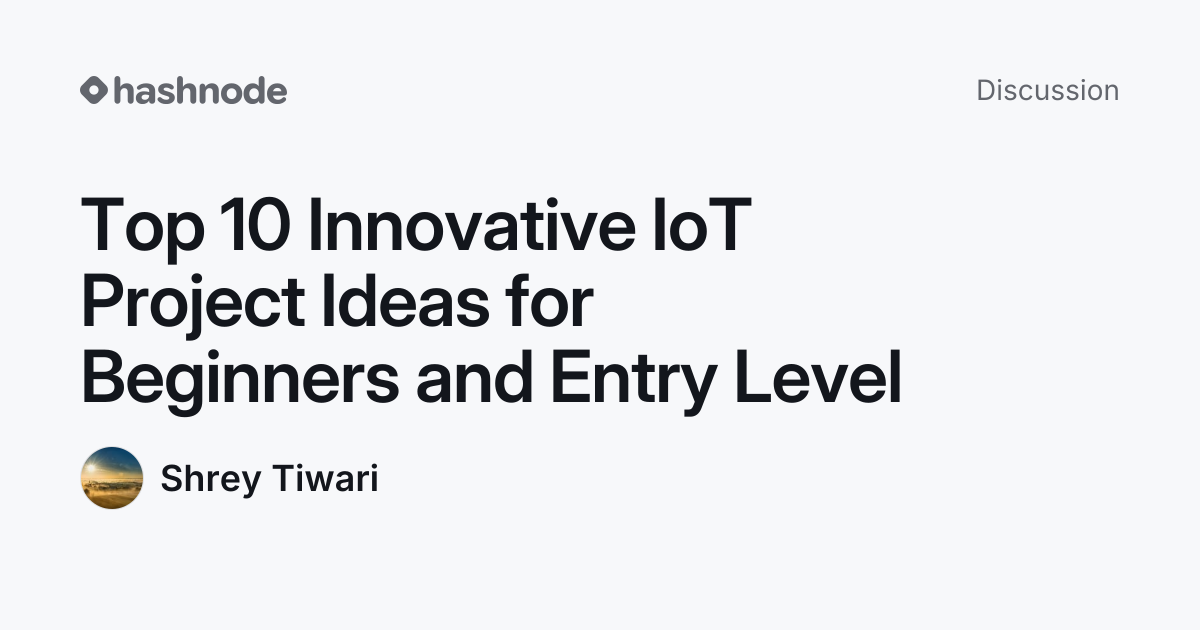 Discussion on "Top 10 Innovative IoT Project Ideas for Beginners and ...
