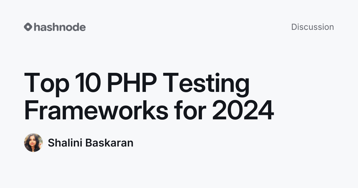 Discussion on "Top 10 PHP Testing Frameworks for 2024" | Hashnode