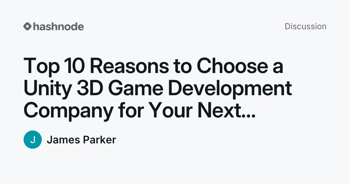Discussion on "Top 10 Reasons to Choose a Unity 3D Game Development ...