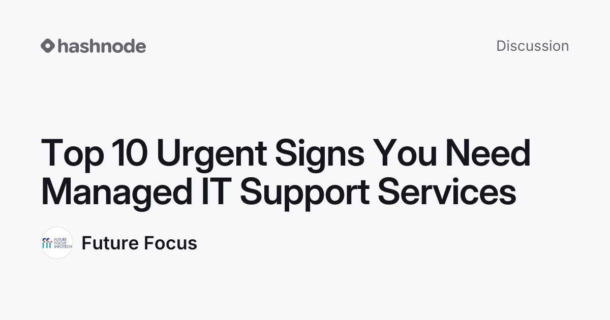 Discussion on "Top 10 Urgent Signs You Need Managed IT Support Services ...