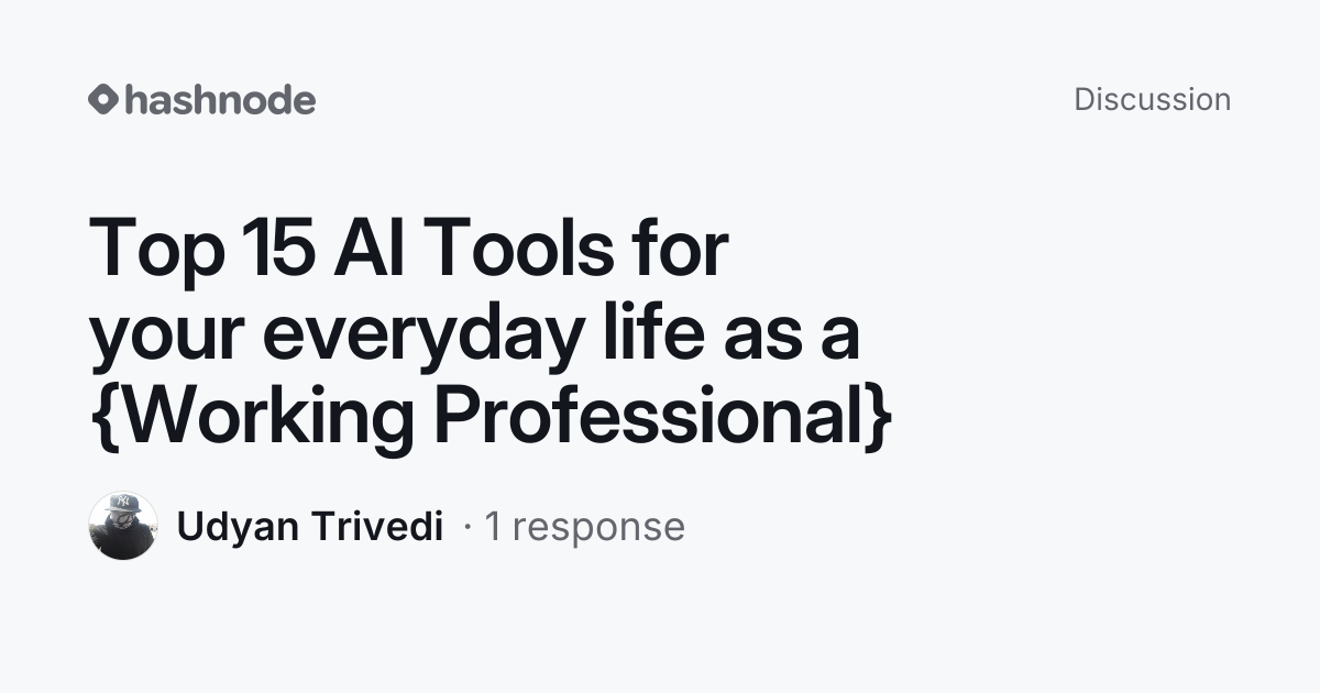 Discussion on "Top 15 AI Tools for your everyday life as a {Working ...