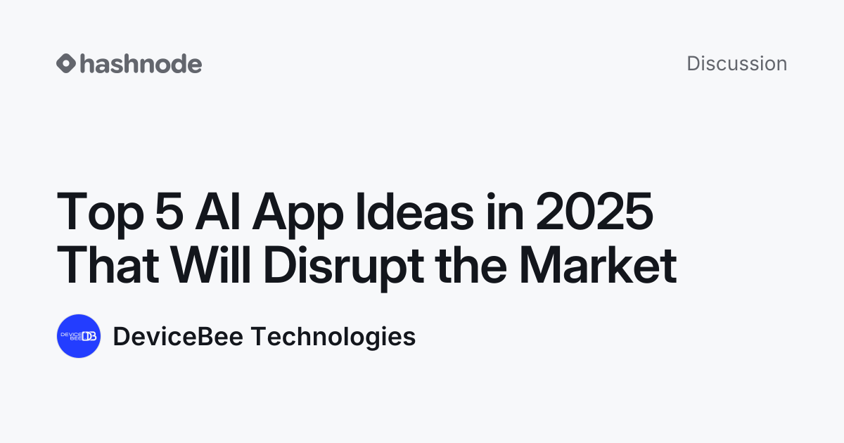 Discussion on "Top 5 AI App Ideas in 2025 That Will Disrupt the Market ...