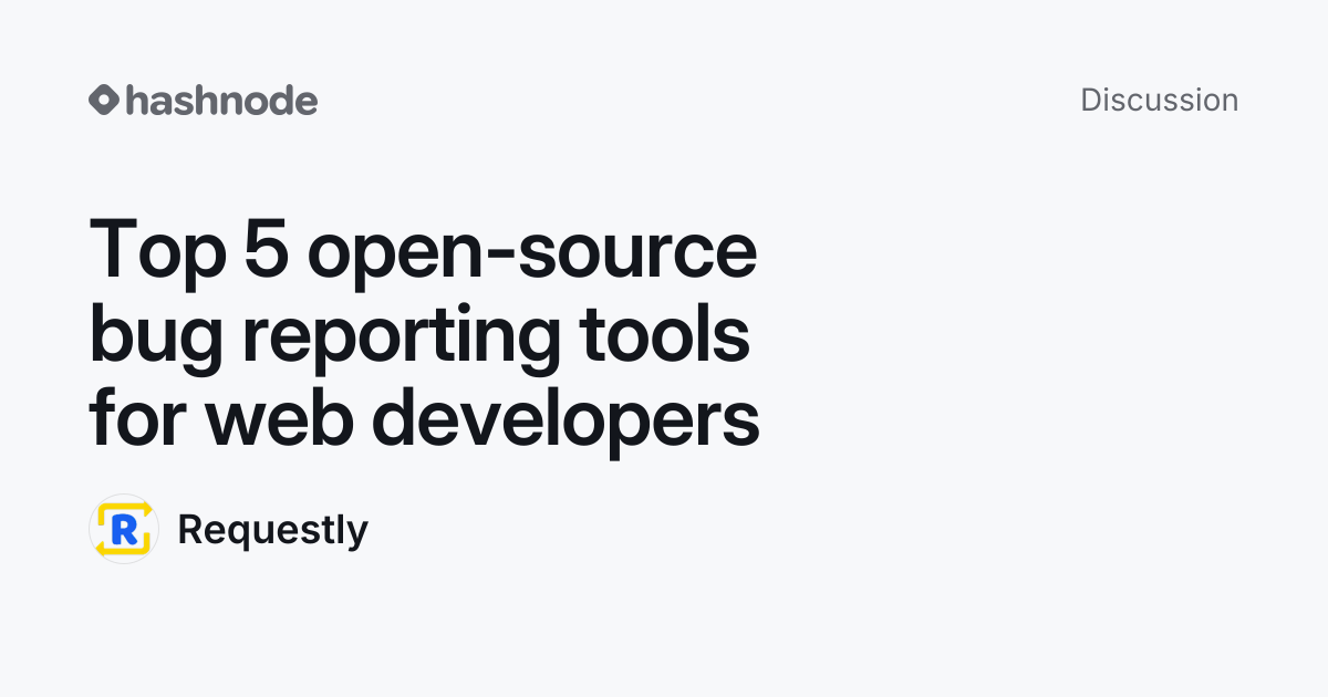 Discussion on "Top 5 open-source bug reporting tools for web developers ...