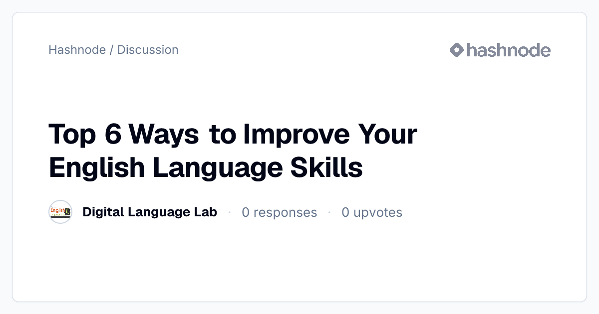 Discussion on "Top 6 Ways to Improve Your English Language Skills ...