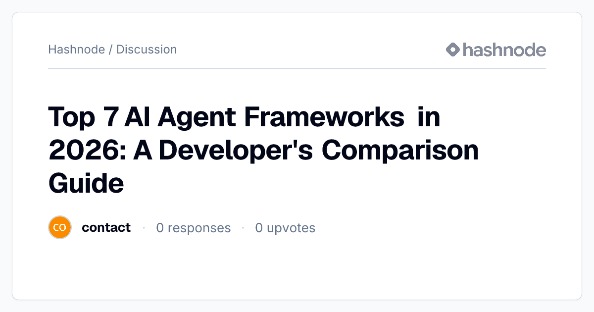 Discussion on "Top 7 AI Agent Frameworks in 2026: A Developer's ...