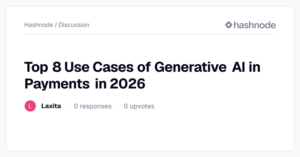 Discussion on "Top 8 Use Cases of Generative AI in Payments in 2026 ...