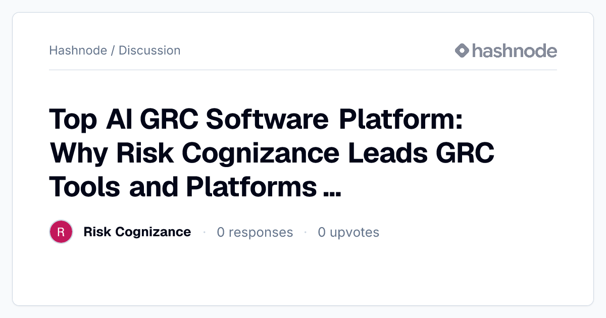 Discussion on "Top AI GRC Software Platform: Why Risk Cognizance Leads ...