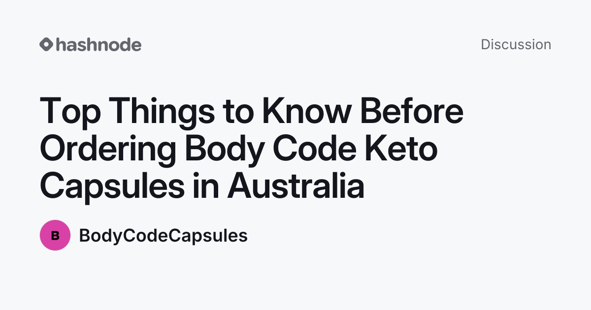 Discussion on "Top Things to Know Before Ordering Body Code Keto ...