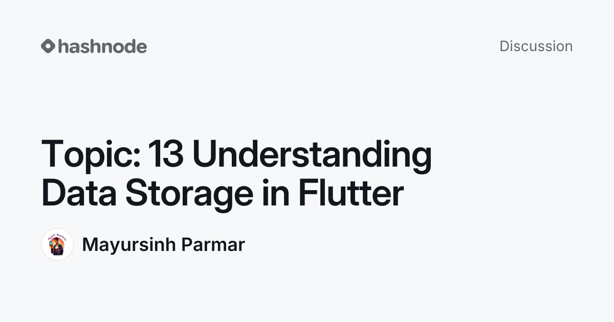 Discussion on "Topic: 13 Understanding Data Storage in Flutter" | Hashnode
