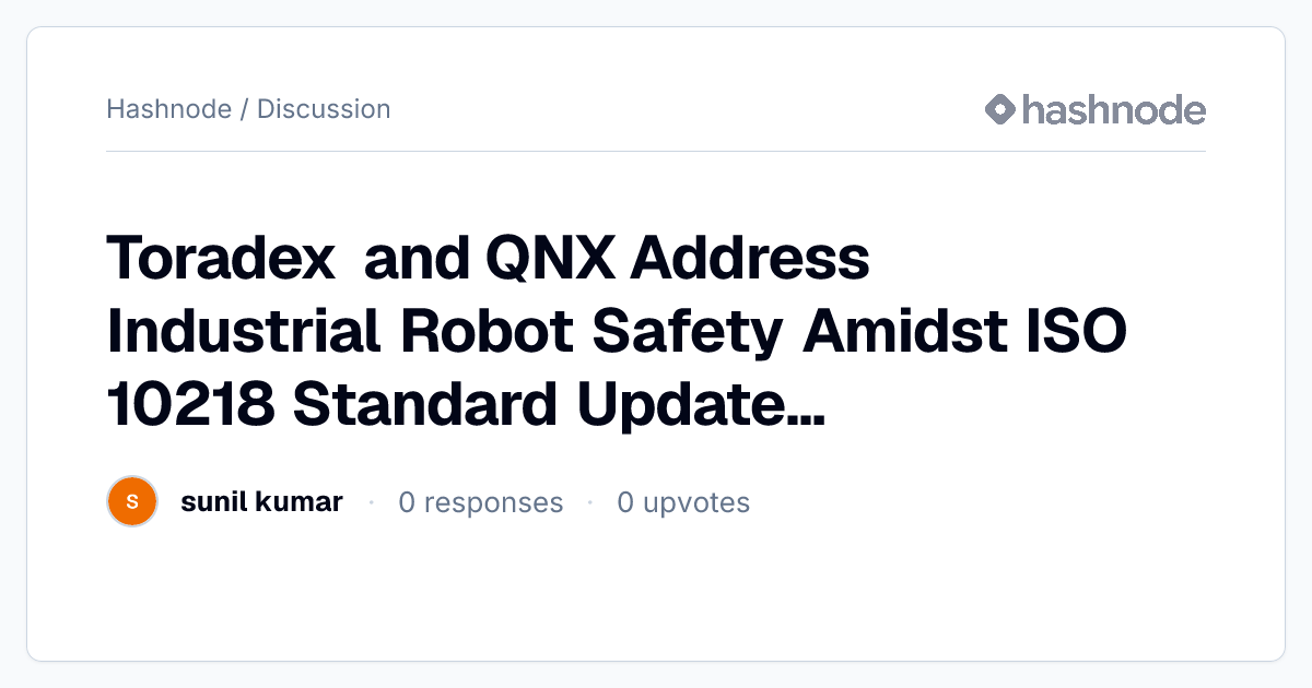 Discussion on "Toradex and QNX Address Industrial Robot Safety Amidst ...
