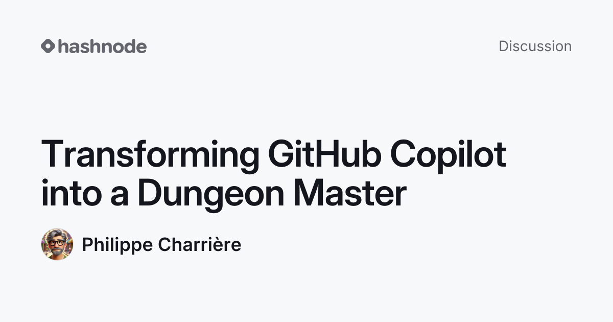 Discussion on "Transforming GitHub Copilot into a Dungeon Master ...