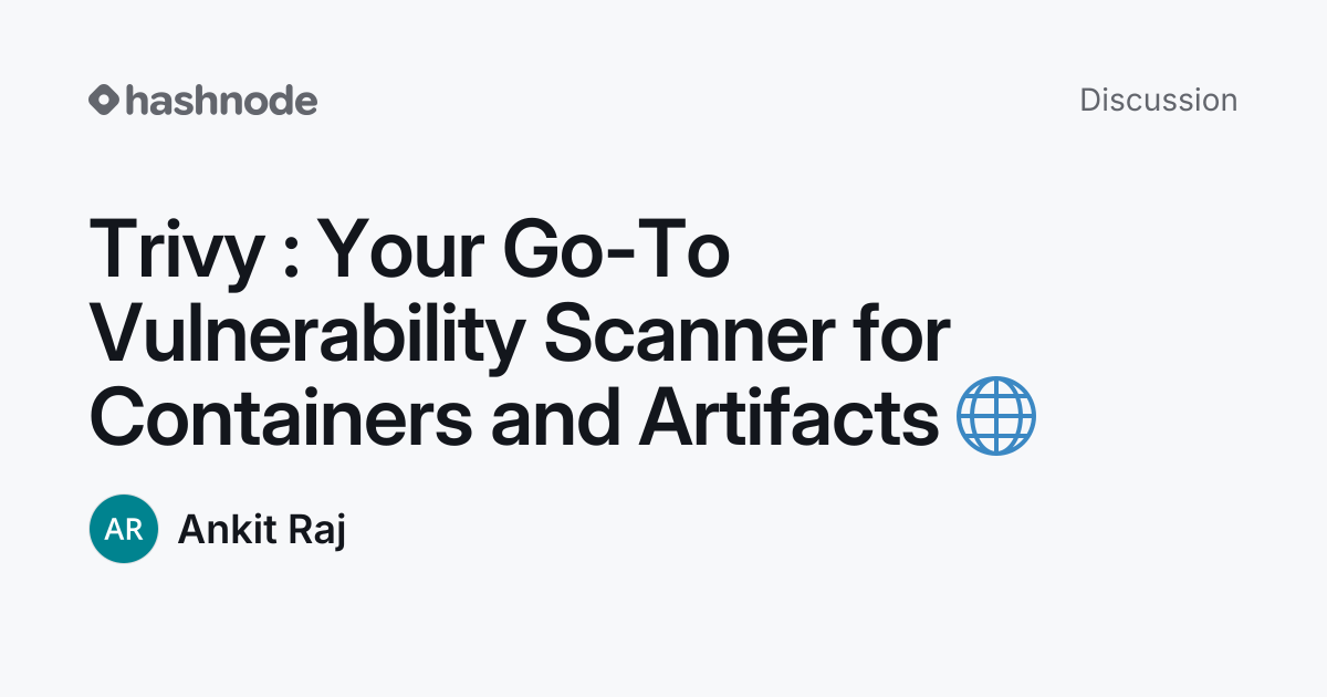 Discussion on "Trivy : Your Go-To Vulnerability Scanner for Containers ...