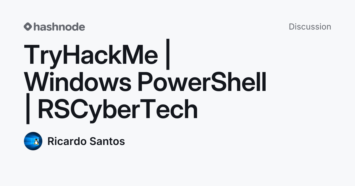 Discussion on "TryHackMe | Windows PowerShell | RSCyberTech" | Hashnode