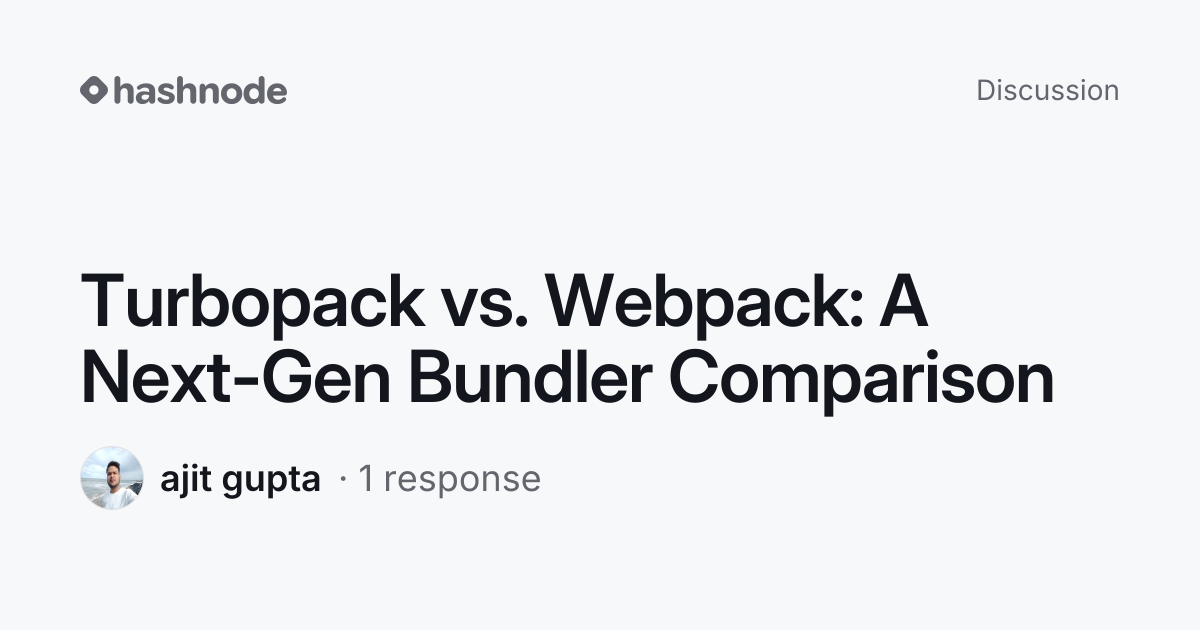 Discussion on "Turbopack vs. Webpack: A Next-Gen Bundler Comparison ...