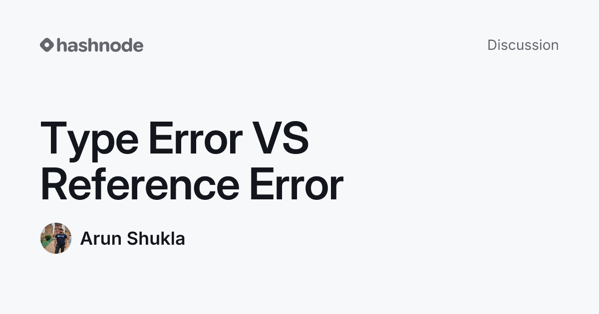 Discussion on "Type Error VS Reference Error" | Hashnode