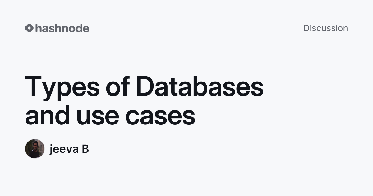 Discussion on "Types of Databases and use cases" | Hashnode