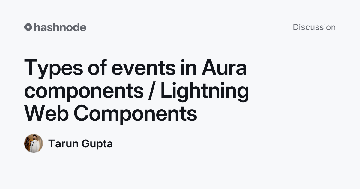 Discussion on "Types of events in Aura components / Lightning Web ...