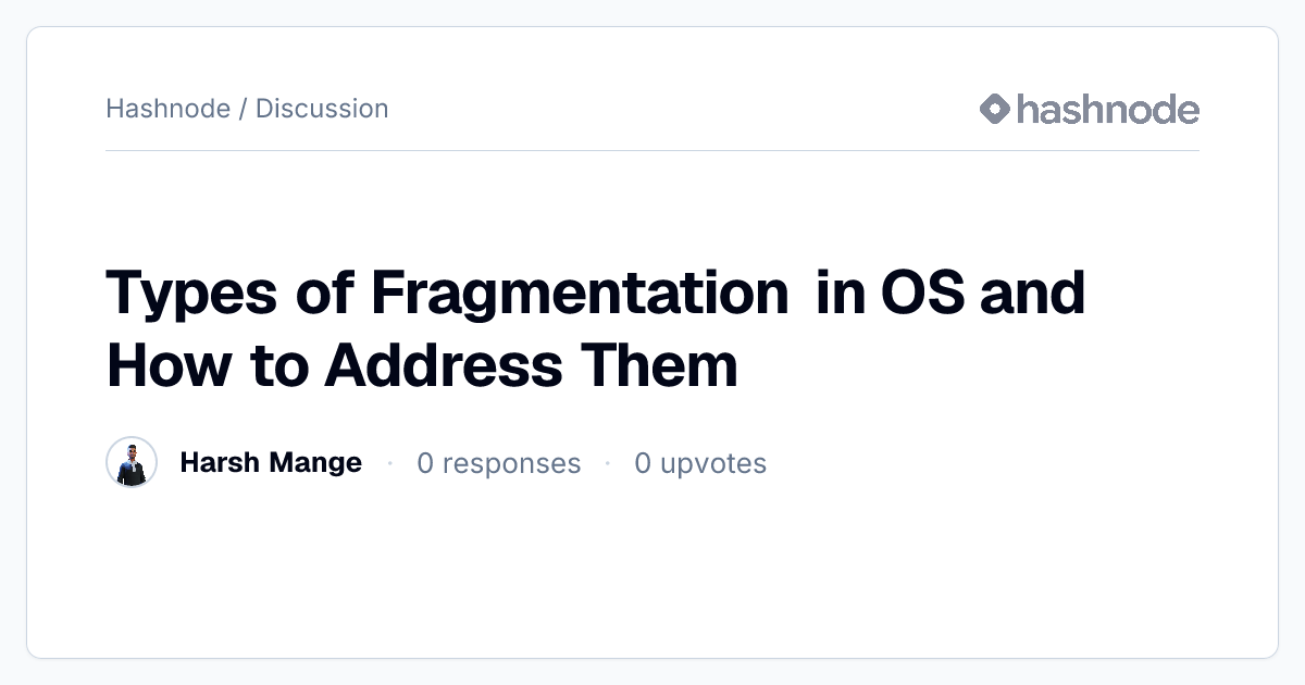 Discussion on "Types of Fragmentation in OS and How to Address Them ...