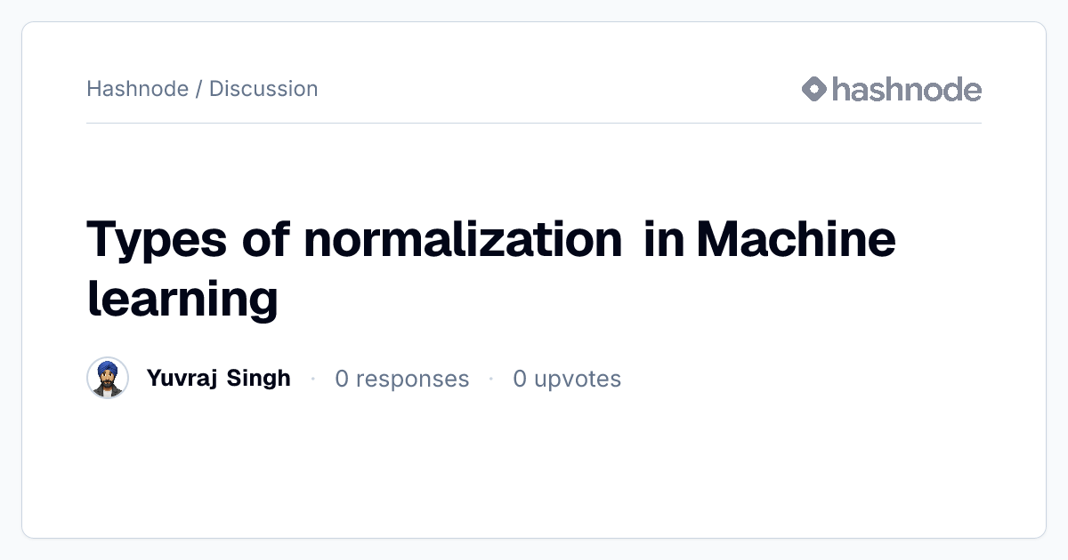 Discussion on "Types of normalization in Machine learning" | Hashnode