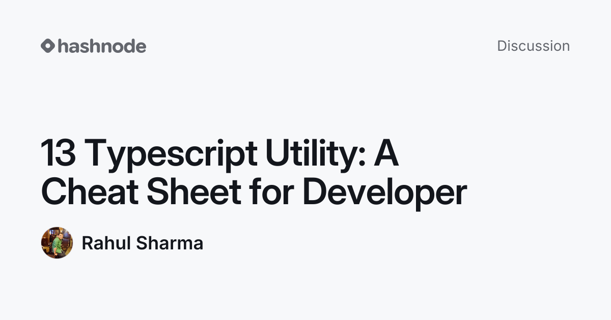 Discussion on "13 Typescript Utility: A Cheat Sheet for Developer ...