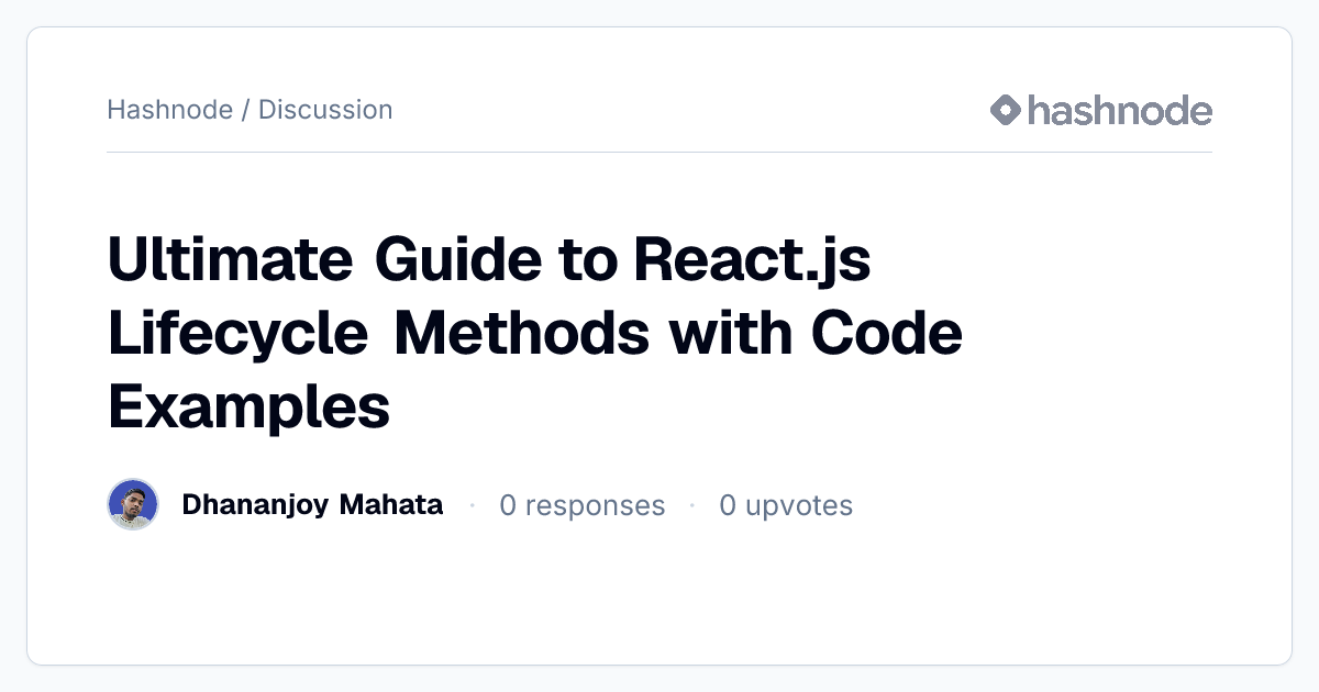 Discussion on "Ultimate Guide to React.js Lifecycle Methods with Code ...