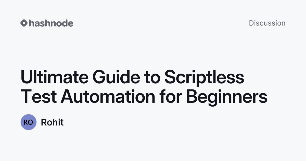 Discussion on "Ultimate Guide to Scriptless Test Automation for ...