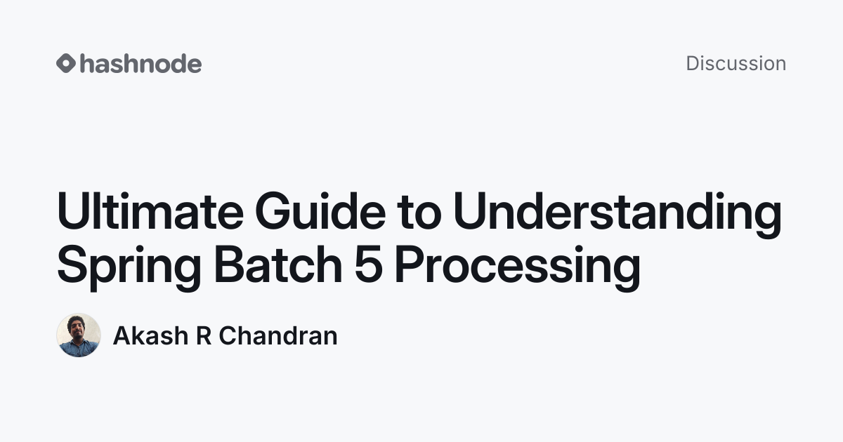 Discussion on "Ultimate Guide to Understanding Spring Batch 5 ...
