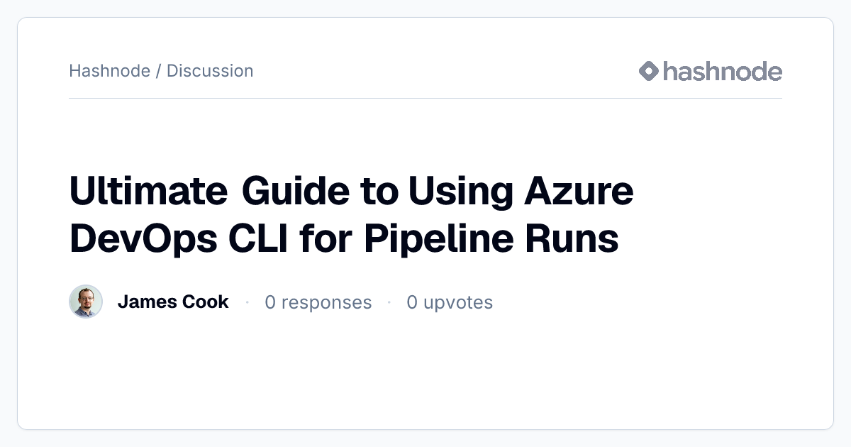 Discussion on "Ultimate Guide to Using Azure DevOps CLI for Pipeline ...