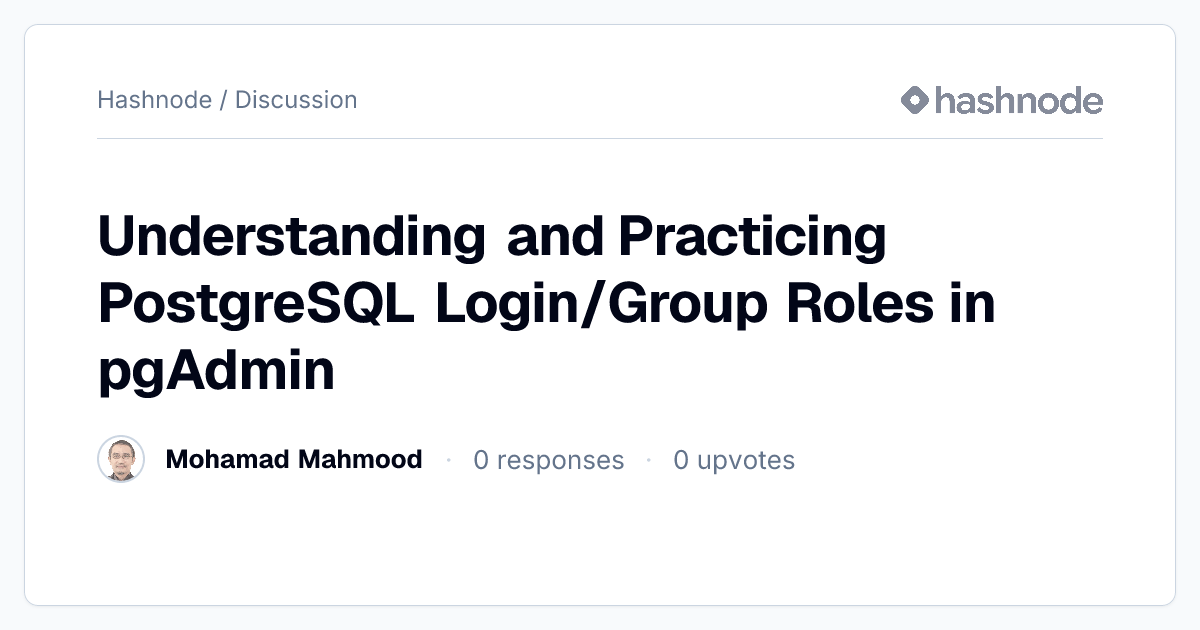 Discussion on "Understanding and Practicing PostgreSQL Login/Group ...