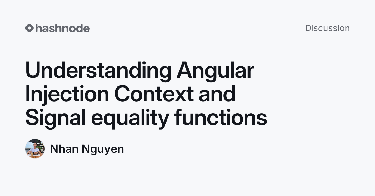 Discussion on "Understanding Angular Injection Context and Signal ...