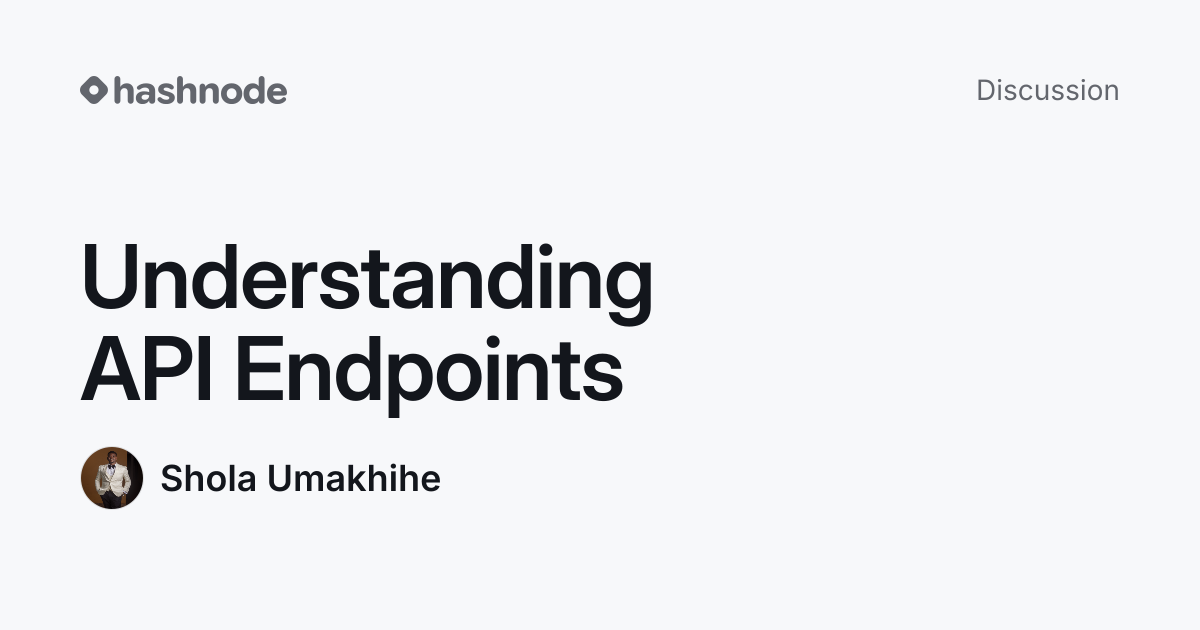 Discussion on "Understanding API Endpoints" | Hashnode