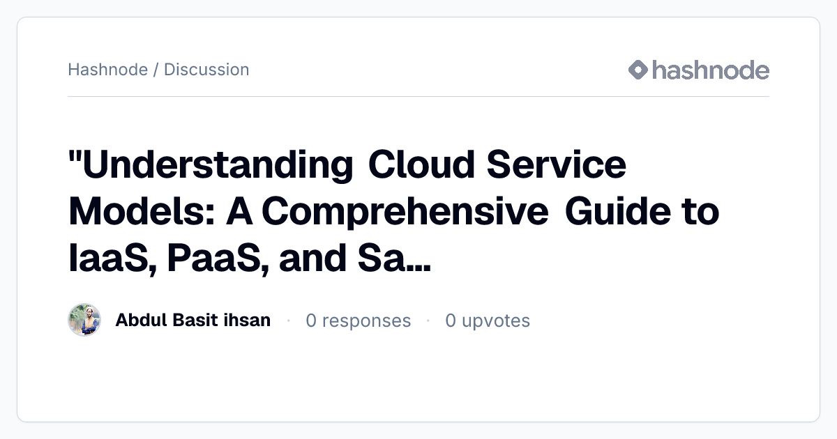 Discussion on ""Understanding Cloud Service Models: A Comprehensive ...