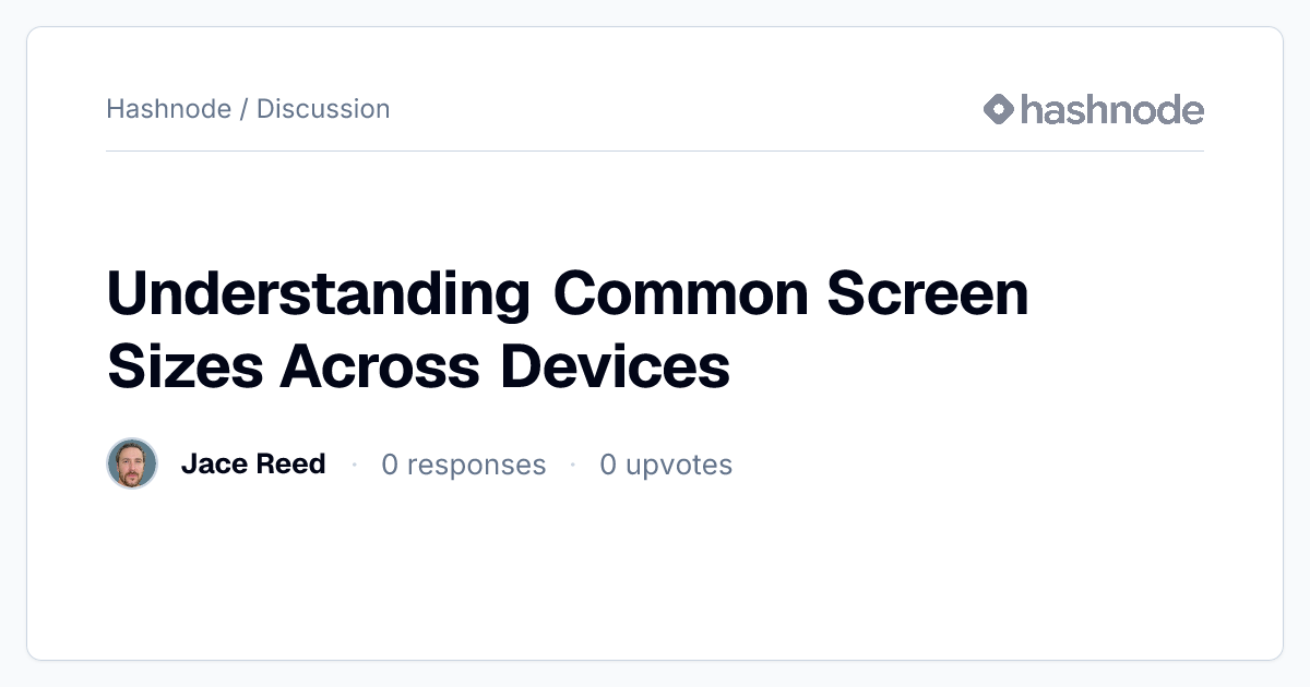 Discussion on "Understanding Common Screen Sizes Across Devices" | Hashnode