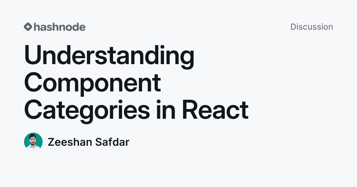 Discussion on "Understanding Component Categories in React" | Hashnode