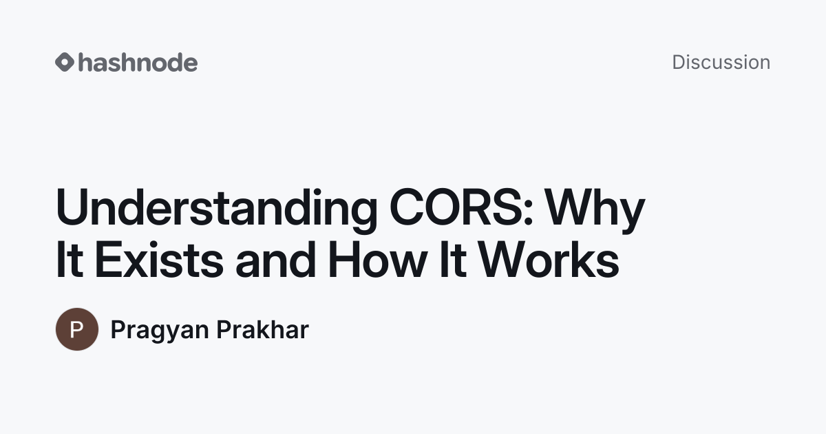 Discussion on "Understanding CORS: Why It Exists and How It Works ...