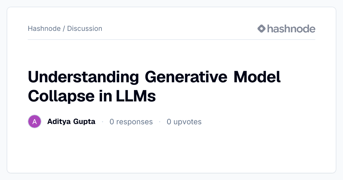 Discussion on "Understanding Generative Model Collapse in LLMs" | Hashnode