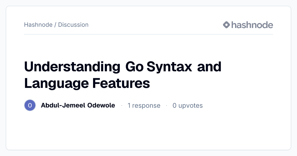 Discussion on "Understanding Go Syntax and Language Features" | Hashnode