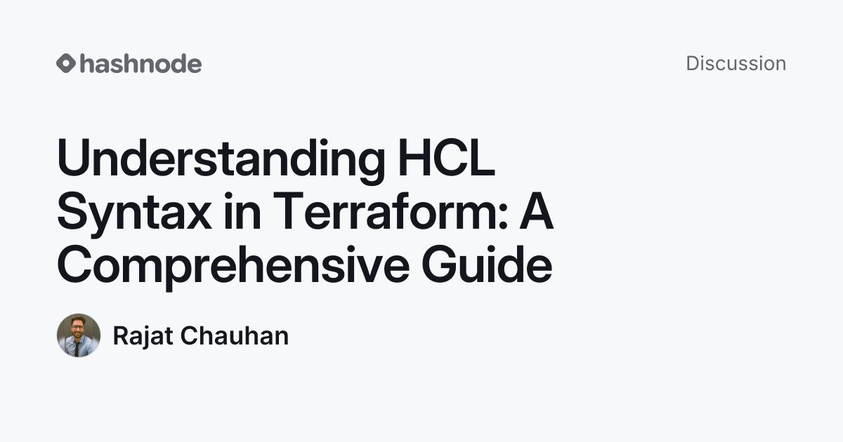 Discussion on "Understanding HCL Syntax in Terraform: A Comprehensive ...