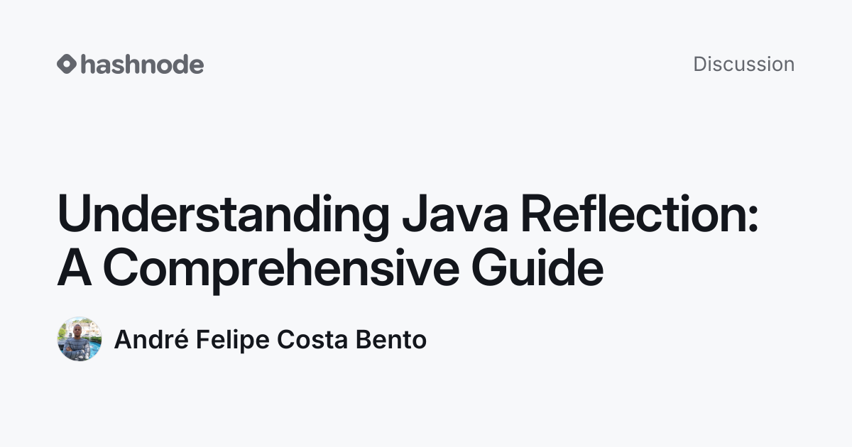 Discussion on "Understanding Java Reflection: A Comprehensive Guide ...
