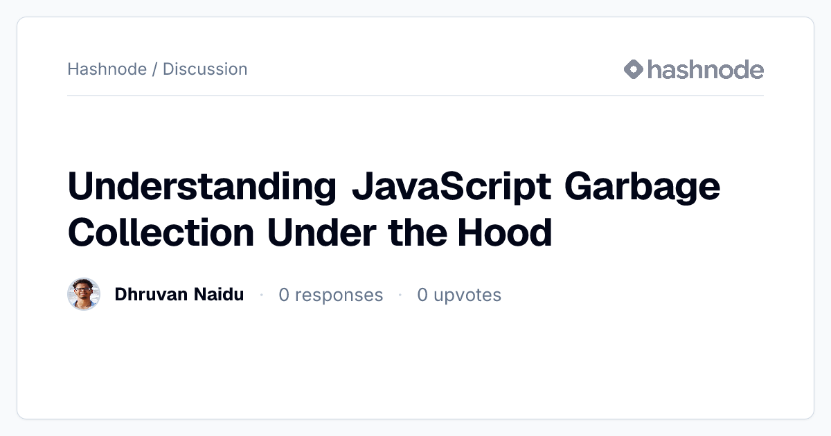 Discussion on "Understanding JavaScript Garbage Collection Under the ...