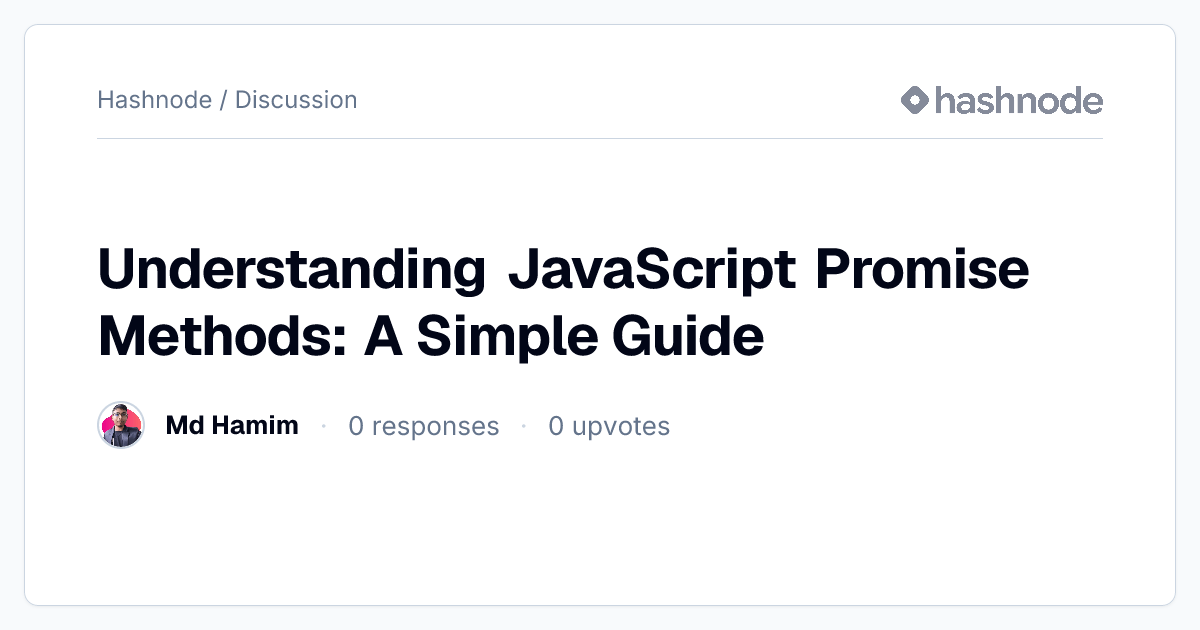 Discussion on "Understanding JavaScript Promise Methods: A Simple Guide ...