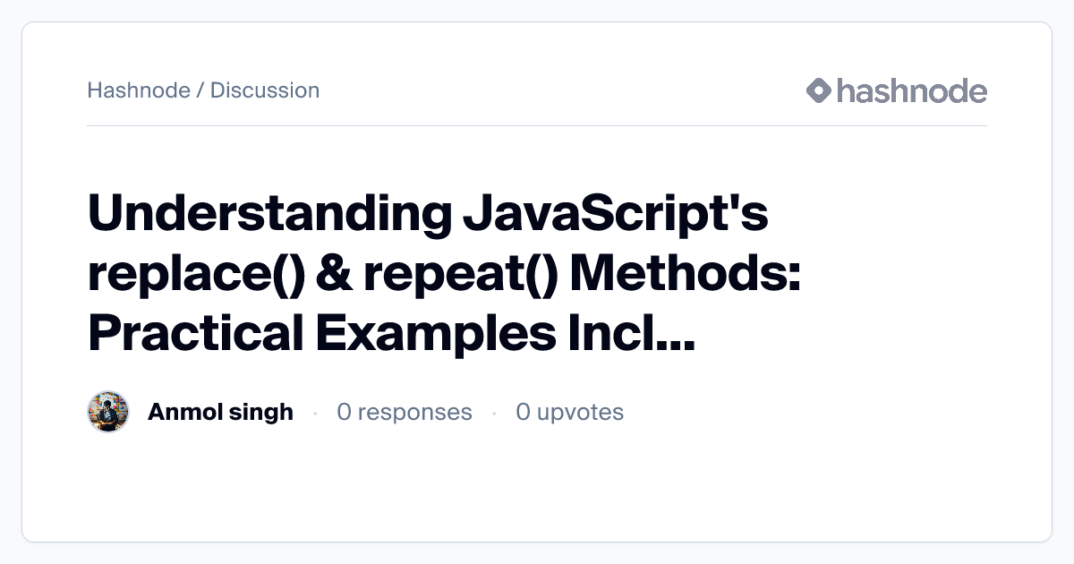 Discussion on "Understanding JavaScript's replace() & repeat() Methods ...