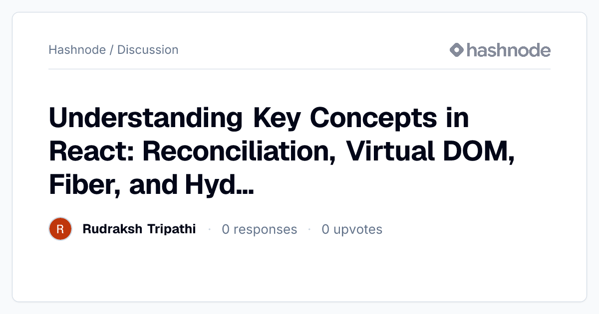 Discussion on "Understanding Key Concepts in React: Reconciliation ...