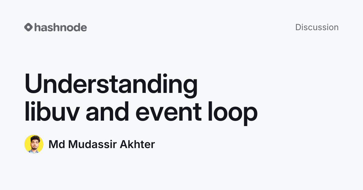 Discussion on "Understanding libuv and event loop" | Hashnode
