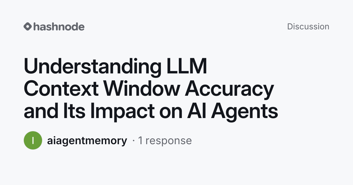 Discussion on "Understanding LLM Context Window Accuracy and Its Impact ...